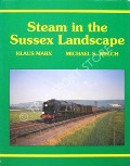 Steam in the Sussex Landscape  by MARX, Klaus & WELCH, Michael S. 